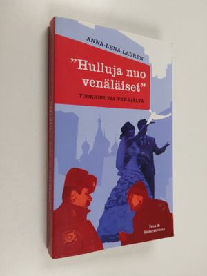 Anna-Lena Lauren : Hulluja nuo venäläiset : tuokiokuvia V...