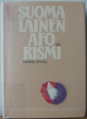 Markku Envall: Suomalainen aforismi, SKS 1987. 243 s.