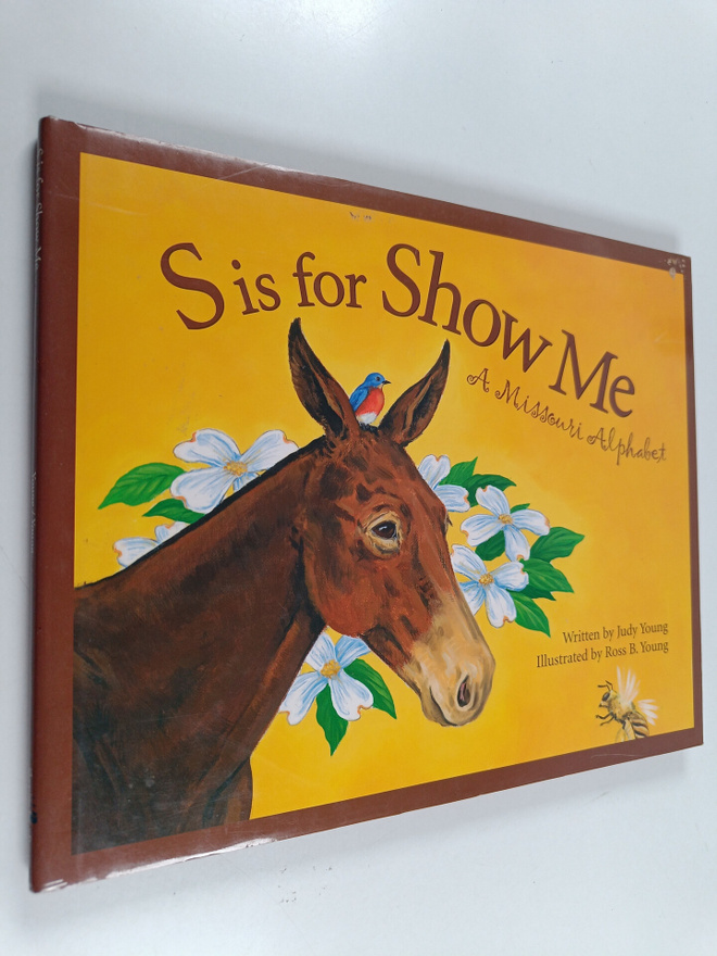 Judy Young : S Is for Show Me : A Missouri Alphabet