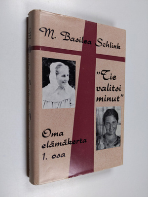 M. Basilea Schlink : Tie valitsi minut : omaelämäkerta 1