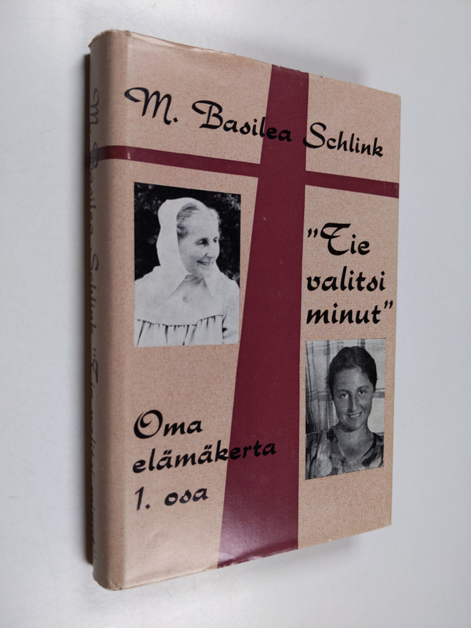 M. Basilea Schlink : Tie valitsi minut : omaelämäkerta 1