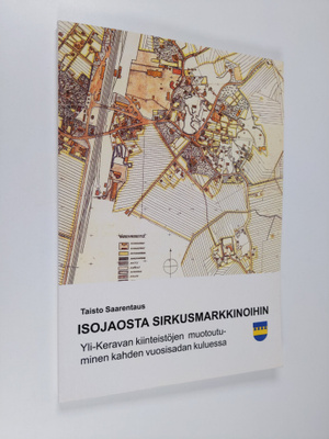 Taisto Saarentaus : Isojaosta sirkusmarkkinoihin : Yli-Ke...