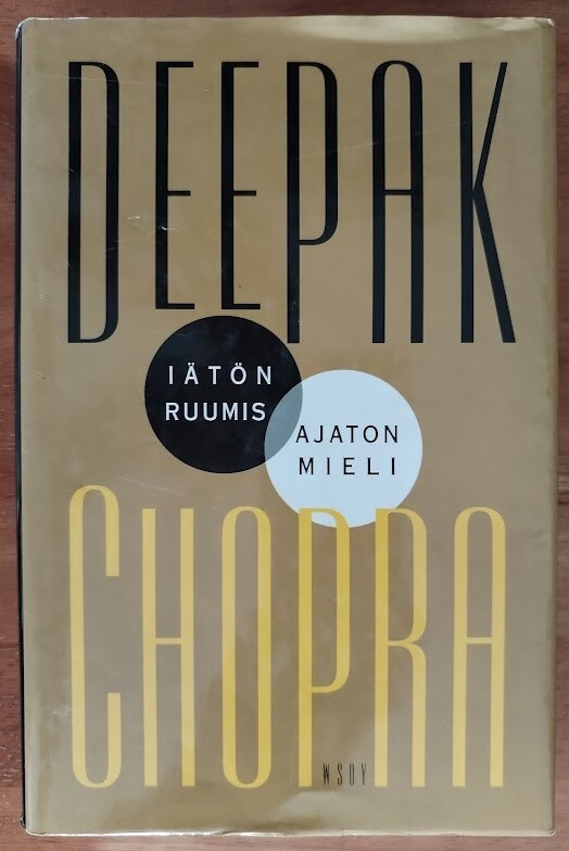 Deepak Chopra: Iätön ruumis, ajaton mieli