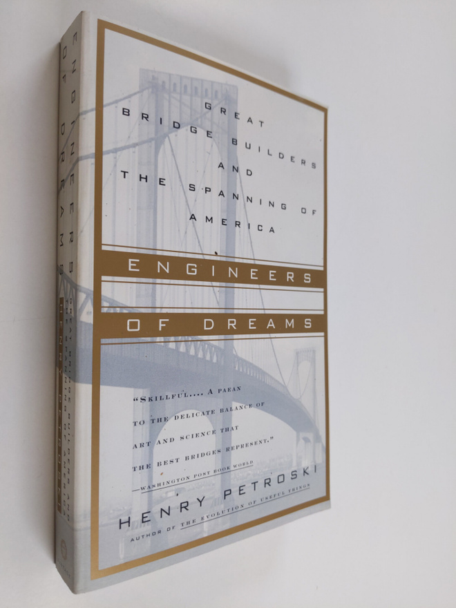 Henry Petroski : Engineers of Dreams - Great Bridge Build...