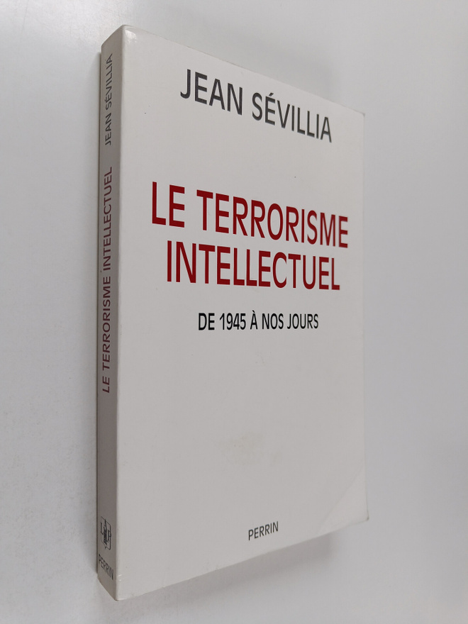 Jean Sevillia : Le terrorisme intellectuel de 1945 a nos ...
