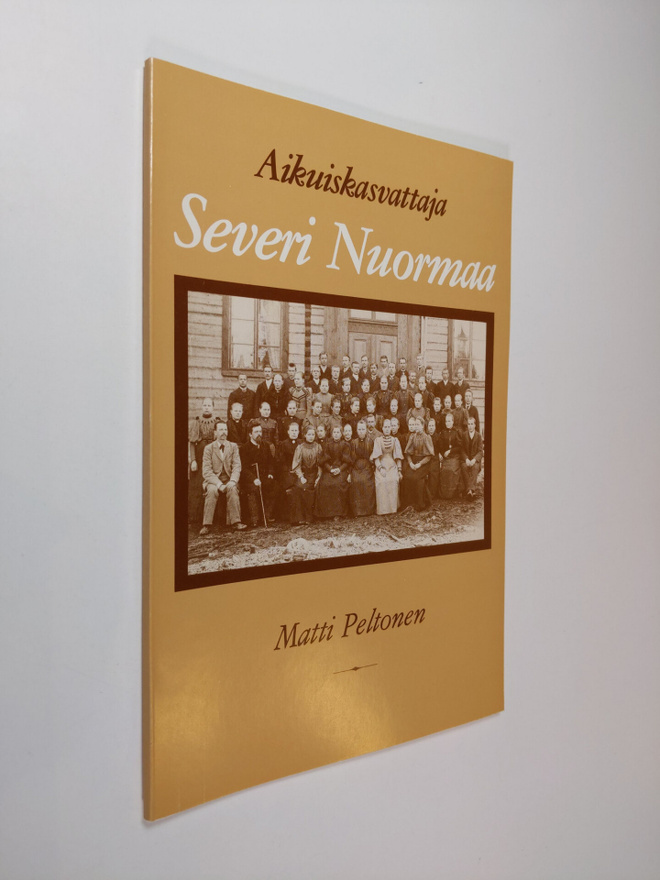 Matti Peltonen : Aikuiskasvattaja Severi Nuormaa