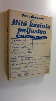 Osmo Oksanen : Grafologian taito - Mitä käsiala paljastaa