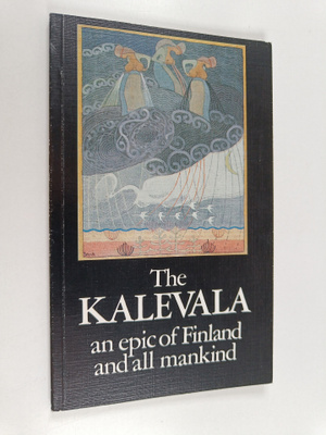 Heikki Kirkinen : The Kalevala : an epic of Finland and a...