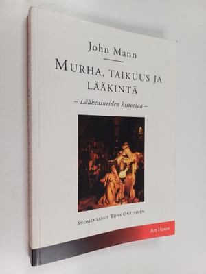 John Mann : Murha, taikuus ja lääkintä : lääkeaineiden hi...