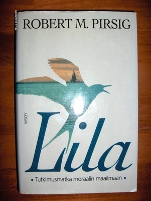 Robert M. Pirsig: Lila. Tutkimusmatka moraalin maailmaan.