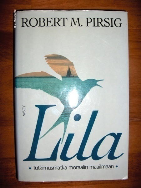 Robert M. Pirsig: Lila. Tutkimusmatka moraalin maailmaan.