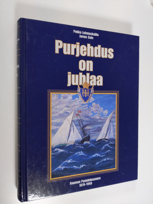Pekka Lehmuskallio : Purjehdus on juhlaa : Rauman purjehd...