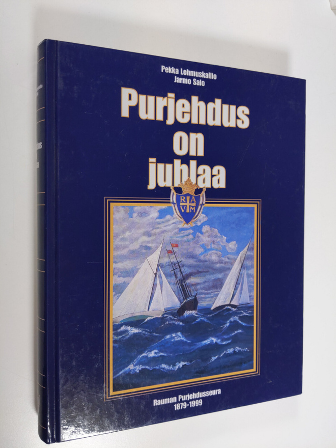 Pekka Lehmuskallio : Purjehdus on juhlaa : Rauman purjehd...
