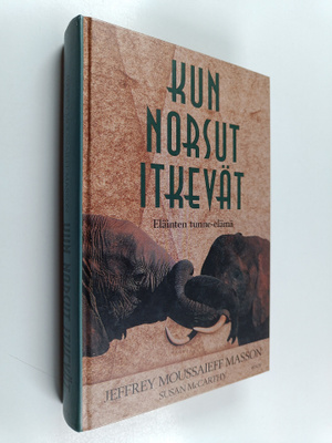 Jeffrey Moussaieff Masson : Kun norsut itkevät : eläinten...