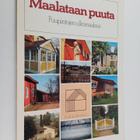 Maalataan puuta : puupintojen ulkomaalaus - pikkukuva 1