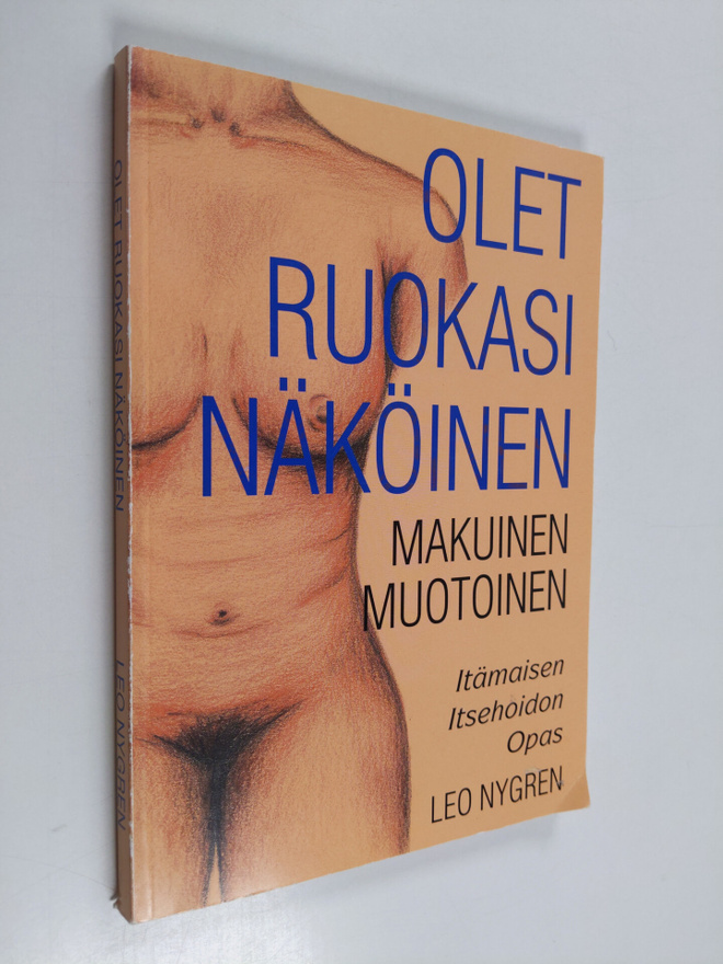 Leo Nygren : Olet ruokasi näköinen, makuinen, muotoinen :...
