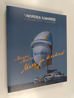 Marko Matvere : Meri ja kuked : S/Y Nordea Ilmareis 2. ok...