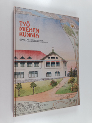 Työ miehen kunnia : arkkitehti Yrjö Blomstedt Jyväskylän ...