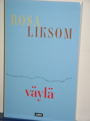 Rosa Liksom : väylä