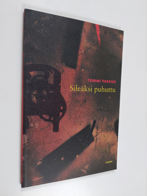 Tommi Parkko : Sileäksi puhuttu