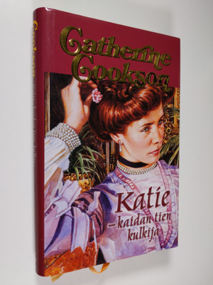 Catherine Cookson : Katie - kaidan tien kulkija