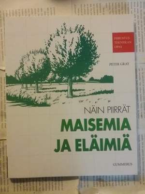 Peter Gray - Näin piirrät maisemia ja eläimiä (nid.)