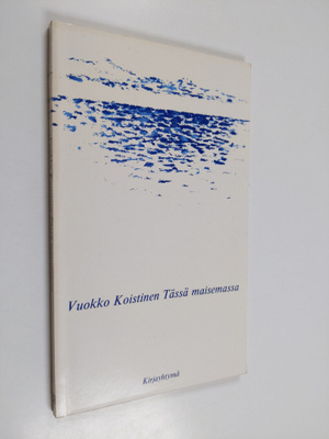 Vuokko Koistinen : Tässä maisemassa : proosarunoja