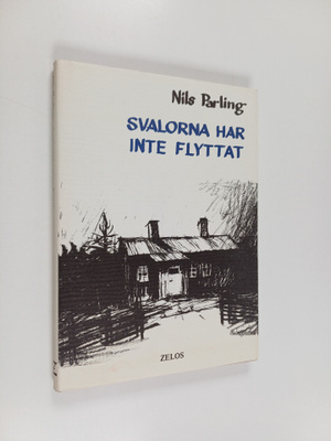 Nils Parling : Svalorna har inte flyttat : roman