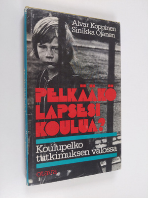 Alvar Koppinen : Pelkääkö lapsesi koulua : koulupelko tut...