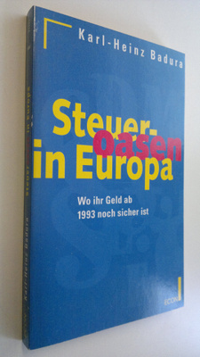 Karl-Heinz Badura : Steueroasen in Europa : wo Ihr Geld a...