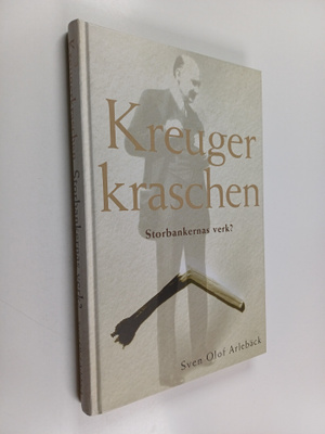 Sven Olof Arlebäck : Kreugerkraschen - storbankernas verk?