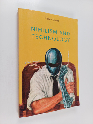 Nolen Gertz : Nihilism and Technology