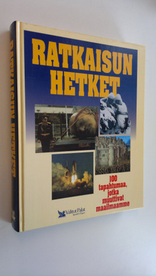 Asa (toim.) Briggs : Ratkaisun hetket : 100 tapahtumaa, j...