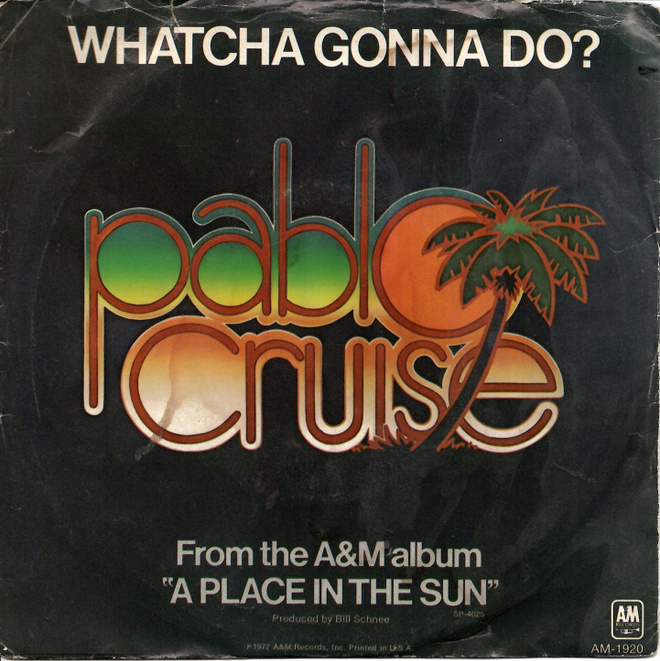PABLO CRUISE: Whatcha Gonna Do? / Atlanta June 7"kk