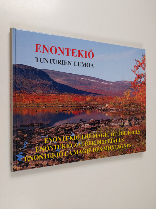 Tapio Huttunen : Enontekiö : tunturien lumoa = the magic ...