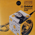 ORBITAL - A BEGINNER`S GUIDE - pikkukuva 1