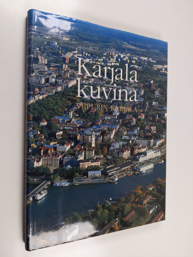 Timo Nurmiluoto : Karjala kuvina : Viipurin Karjala