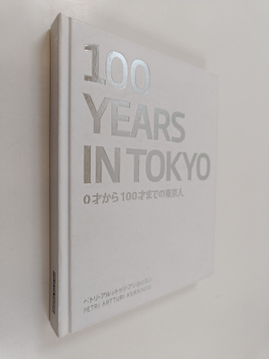 Petri Artturi Asikainen : 100 Years in Tokyo - 100 vuotta...