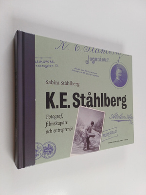 Sabira Stahlberg : K. E. Ståhlberg : fotograf, filmskapar...