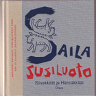 Saila Susiluoto: Siivekkäät ja hännäkkäät - proosarunoja - pikkukuva 1