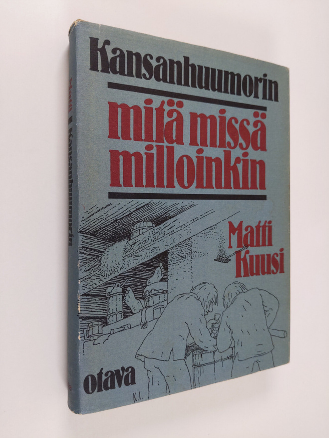 Matti (valik.) Kuusi : Kansanhuumorin mitä missä milloinkin