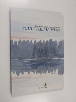 Einari Vuorela : Tuuli tuli ja meni : kokoelma Einari Vuo...