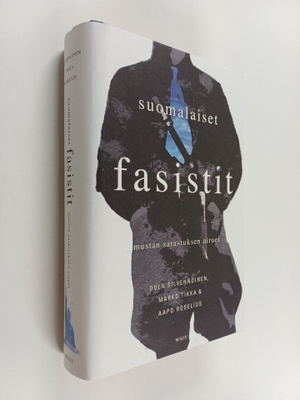 Aapo Roselius ym. : Suomalaiset fasistit : Mustan sarastu...