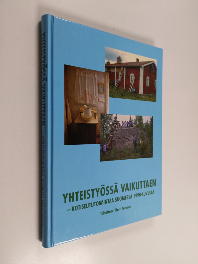 Harri (toim.) Turunen : Yhteistyössä vaikuttaen : kotiseu...