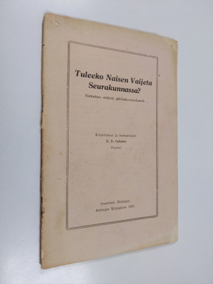 K. E. Salonen : Tuleeko naisen vaijeta seurakunnassa? - t...