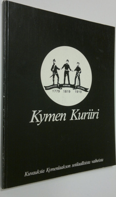 Kymen kuriiri : kuvauksia Kymenlaakson sotilaallisista va...