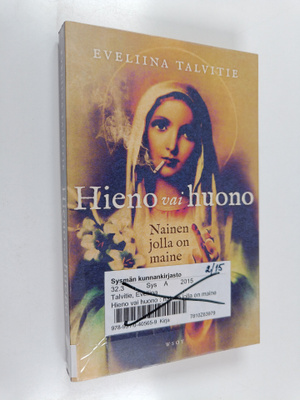 Eveliina Talvitie : Hieno vai huono : nainen jolla on maine