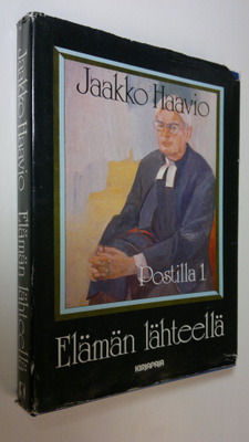 Jaakko Haavio : Postilla 1, Elämän lähteellä : saarnat en...