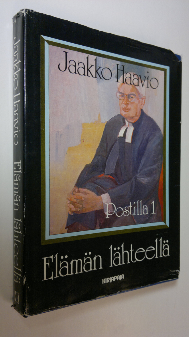 Jaakko Haavio : Postilla 1, Elämän lähteellä : saarnat en...