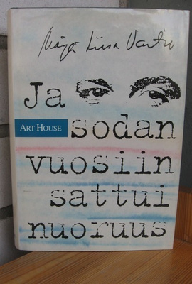 Marja-Liisa Vartio: Ja sodan vuosiin sattui nuoruus. 337 s.